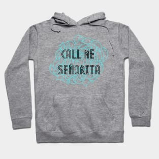 Call Me Señorita Hoodie